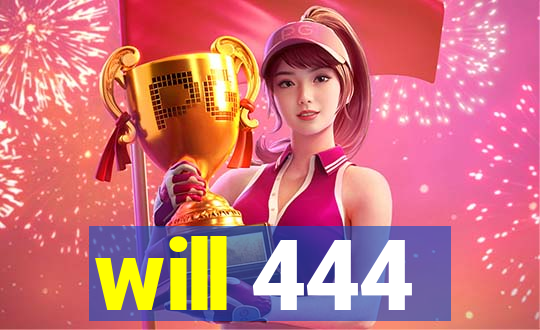 will 444